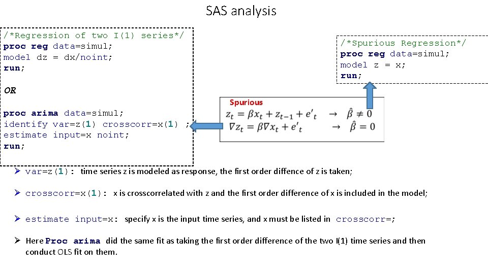 SAS analysis /*Regression of two I(1) series*/ proc reg data=simul; model dz = dx/noint; SAS analysis /*Regression of two I(1) series*/ proc reg data=simul; model dz = dx/noint;