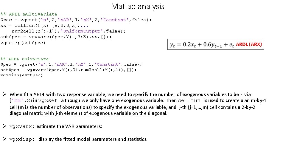 Matlab analysis %% ARDL multivariate Spec = vgxset('n', 2, 'n. AR', 1, 'n. X', Matlab analysis %% ARDL multivariate Spec = vgxset('n', 2, 'n. AR', 1, 'n. X',