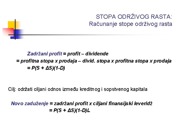 STOPA ODRŽIVOG RASTA: Računanje stope održivog rasta Zadržani profit = profit – dividende =