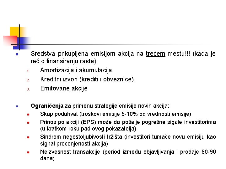 n n Sredstva prikupljena emisijom akcija na trećem mestu!!! (kada je reč o finansiranju