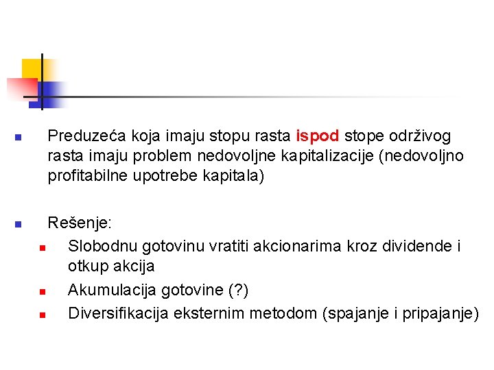 n n Preduzeća koja imaju stopu rasta ispod stope održivog rasta imaju problem nedovoljne