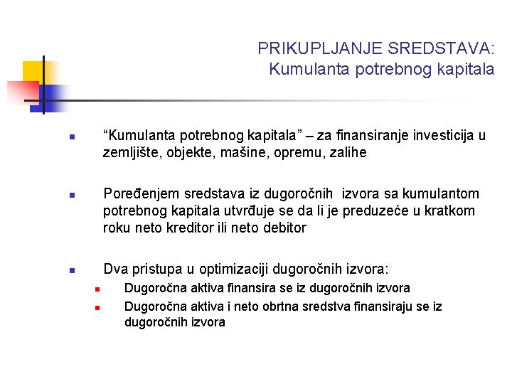 PRIKUPLJANJE SREDSTAVA: Kumulanta potrebnog kapitala “Kumulanta potrebnog kapitala” – za finansiranje investicija u zemljište,