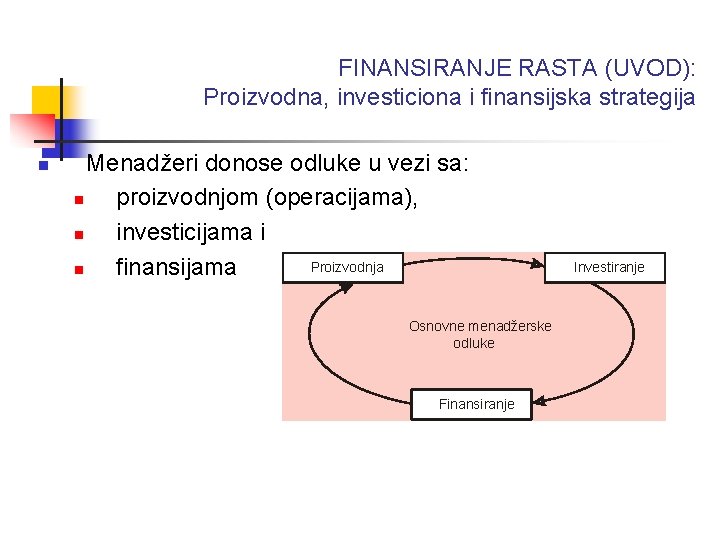 FINANSIRANJE RASTA (UVOD): Proizvodna, investiciona i finansijska strategija n Menadžeri donose odluke u vezi