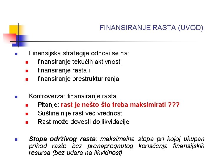 FINANSIRANJE RASTA (UVOD): n n n Finansijska strategija odnosi se na: n finansiranje tekućih