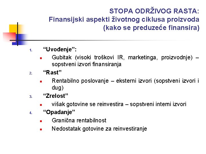 STOPA ODRŽIVOG RASTA: Finansijski aspekti životnog ciklusa proizvoda (kako se preduzeće finansira) 1. 2.