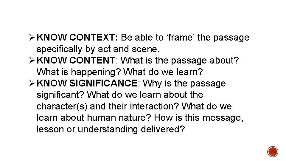 KNOW CONTEXT: Be able to ‘frame’ the passage specifically by act and scene. KNOW CONTEXT: Be able to ‘frame’ the passage specifically by act and scene.