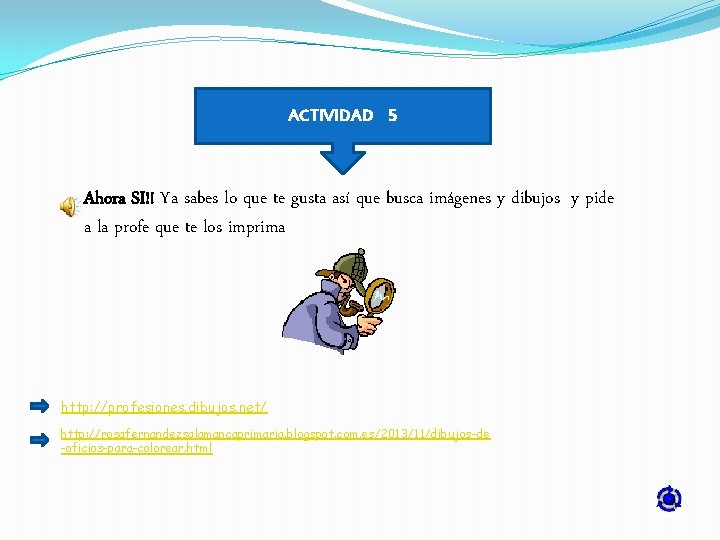 ACTIVIDAD 5 Ahora SI!! Ya sabes lo que te gusta así que busca imágenes