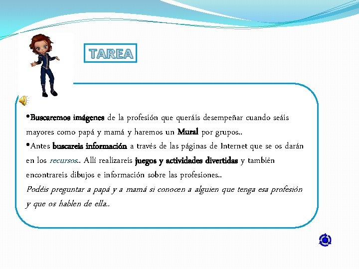 TAREA • Buscaremos imágenes de la profesión queráis desempeñar cuando seáis mayores como papá