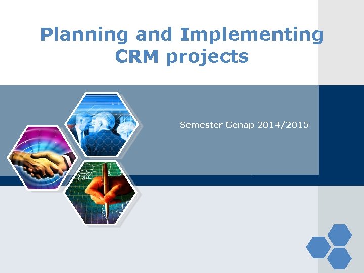 Planning and Implementing CRM projects Semester Genap 2014/2015 