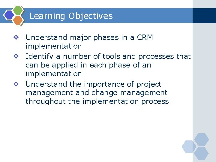 Learning Objectives v Understand major phases in a CRM implementation v Identify a number