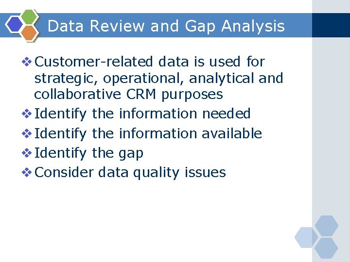 Data Review and Gap Analysis v Customer-related data is used for strategic, operational, analytical