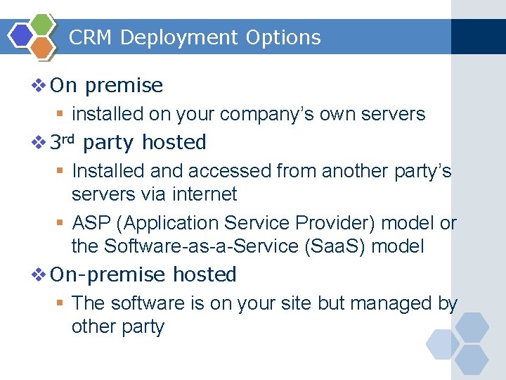CRM Deployment Options v On premise § installed on your company’s own servers v