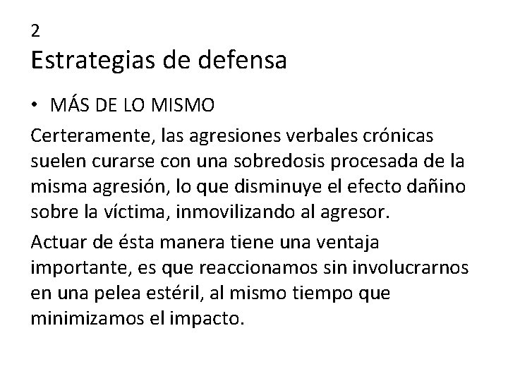 2 Estrategias de defensa • MÁS DE LO MISMO Certeramente, las agresiones verbales crónicas