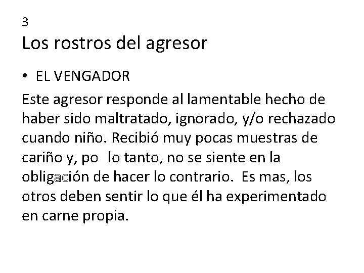 3 Los rostros del agresor • EL VENGADOR Este agresor responde al lamentable hecho