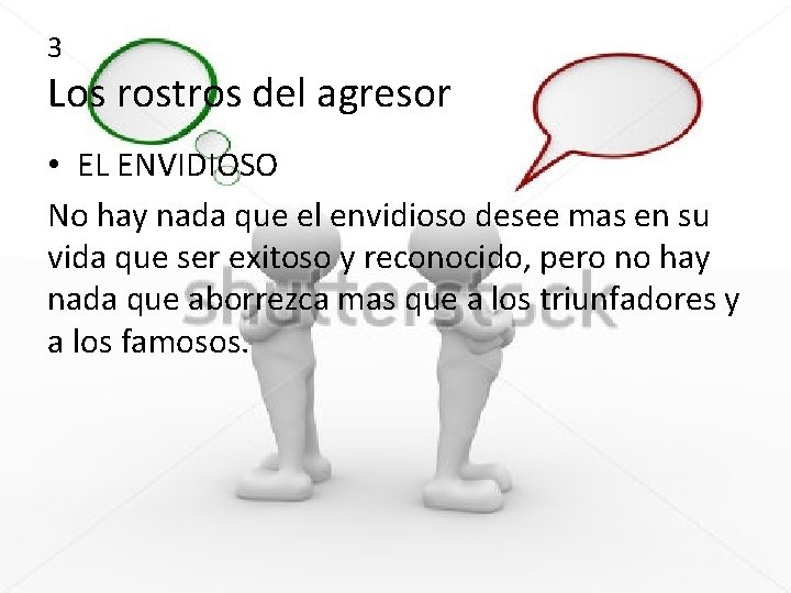 3 Los rostros del agresor • EL ENVIDIOSO No hay nada que el envidioso