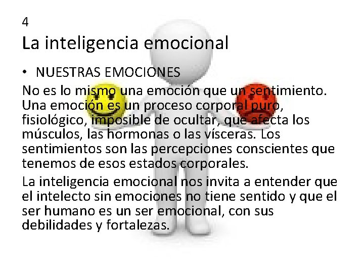 4 La inteligencia emocional • NUESTRAS EMOCIONES No es lo mismo una emoción que