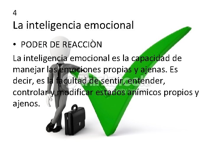 4 La inteligencia emocional • PODER DE REACCIÒN La inteligencia emocional es la capacidad
