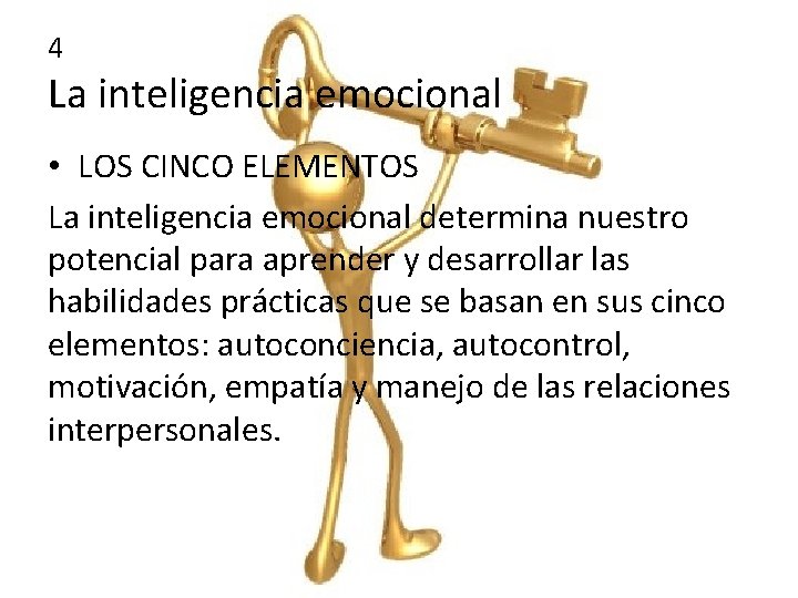 4 La inteligencia emocional • LOS CINCO ELEMENTOS La inteligencia emocional determina nuestro potencial