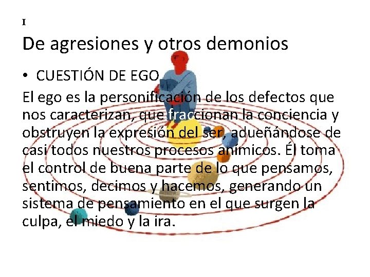 I De agresiones y otros demonios • CUESTIÓN DE EGO El ego es la