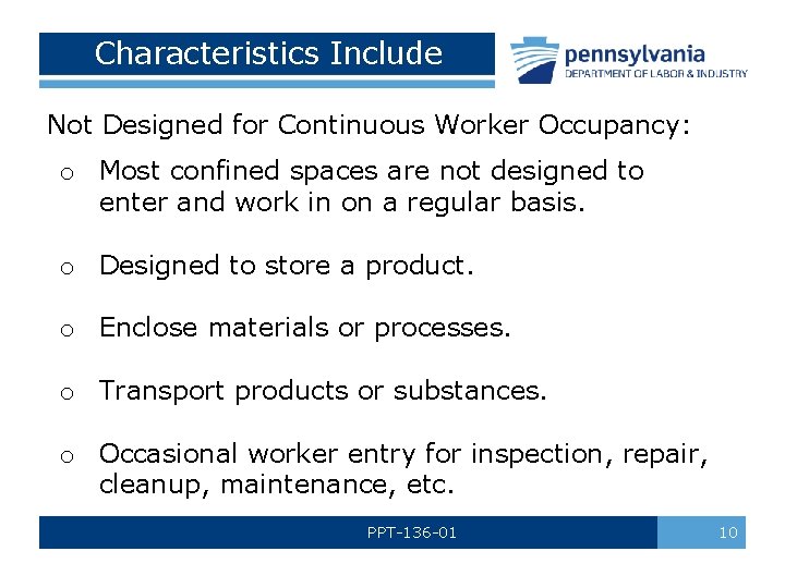 Characteristics Include Not Designed for Continuous Worker Occupancy: o Most confined spaces are not