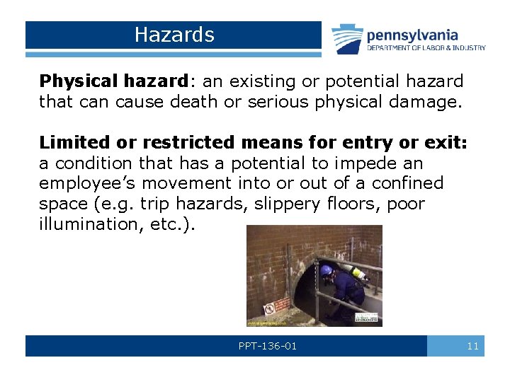 Hazards Physical hazard: an existing or potential hazard that can cause death or serious