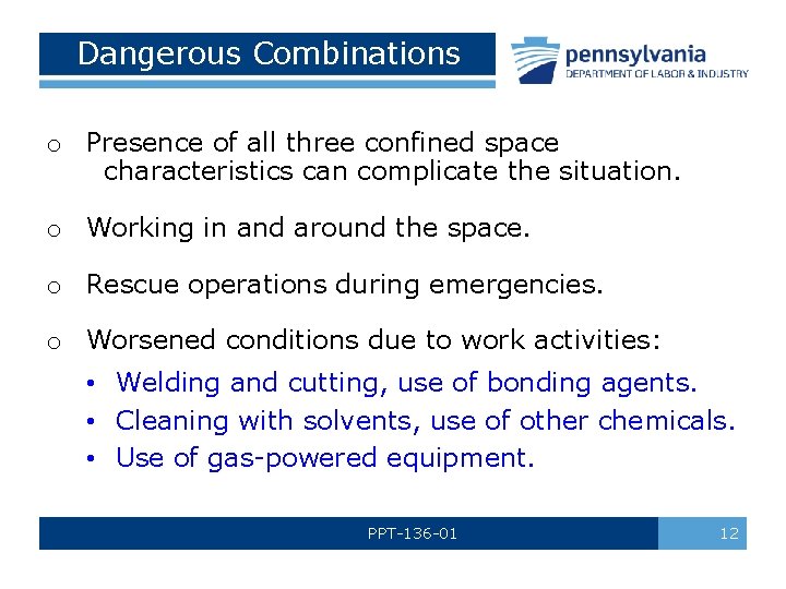 Dangerous Combinations o Presence of all three confined space characteristics can complicate the situation.