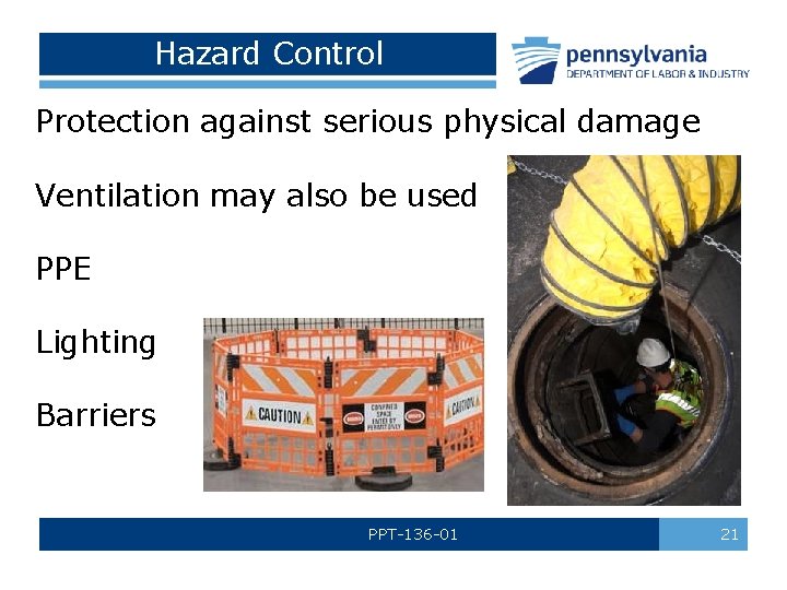 Hazard Control Protection against serious physical damage Ventilation may also be used PPE Lighting