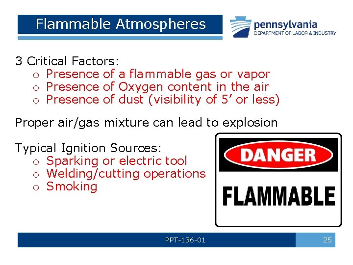 Flammable Atmospheres 3 Critical Factors: o Presence of a flammable gas or vapor o
