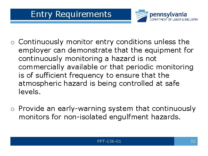 Entry Requirements o Continuously monitor entry conditions unless the employer can demonstrate that the