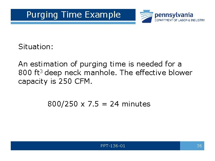 Purging Time Example Situation: An estimation of purging time is needed for a 800