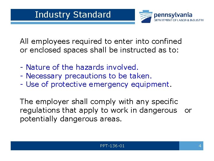 Industry Standard All employees required to enter into confined or enclosed spaces shall be