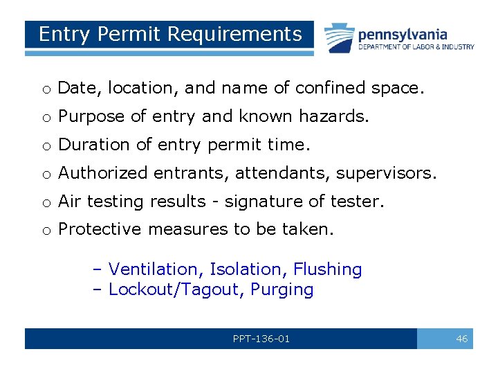 Entry Permit Requirements o Date, location, and name of confined space. o Purpose of