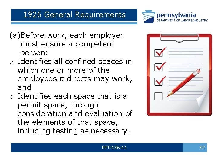 1926 General Requirements (a)Before work, each employer must ensure a competent person: o Identifies