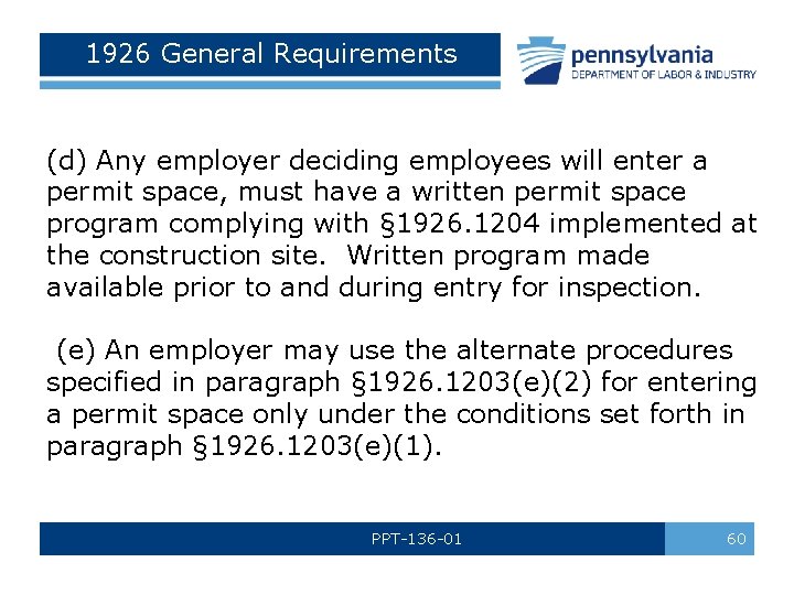 1926 General Requirements (d) Any employer deciding employees will enter a permit space, must