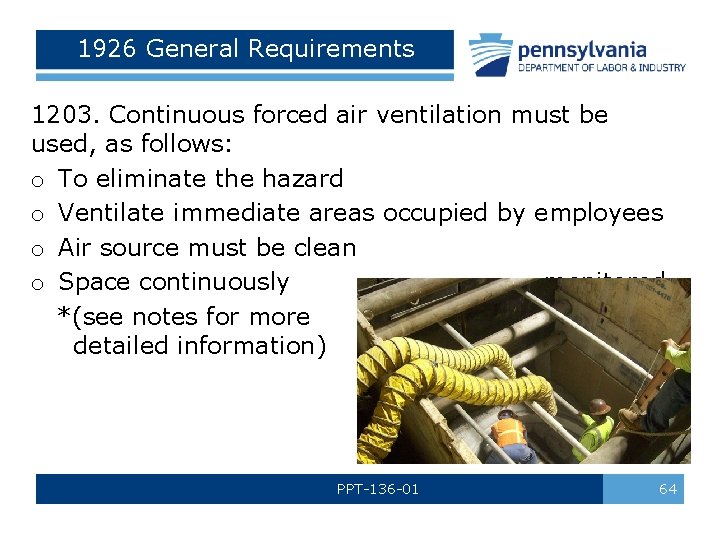 1926 General Requirements 1203. Continuous forced air ventilation must be used, as follows: o