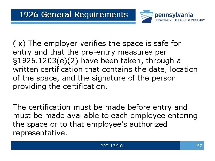 1926 General Requirements (ix) The employer verifies the space is safe for entry and
