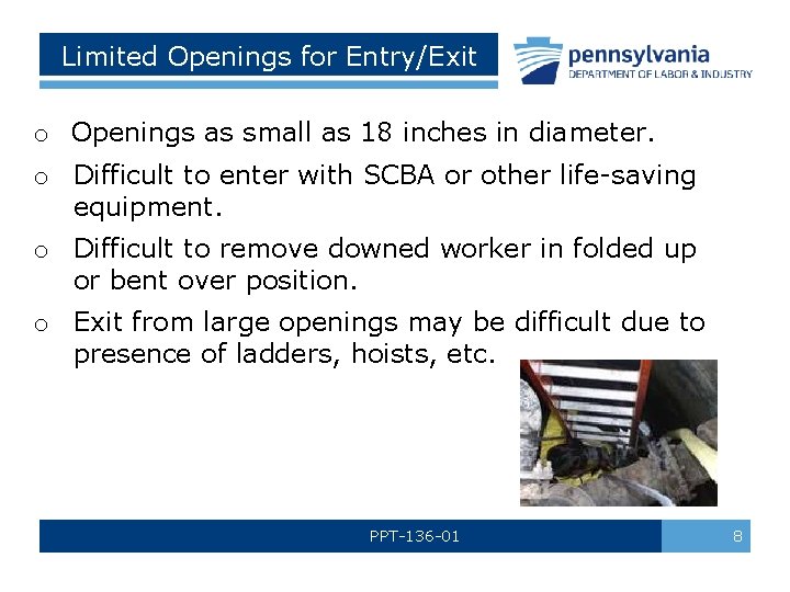 Limited Openings for Entry/Exit o Openings as small as 18 inches in diameter. o