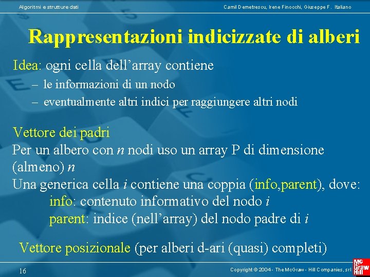Algoritmi e strutture dati Camil Demetrescu, Irene Finocchi, Giuseppe F. Italiano Rappresentazioni indicizzate di