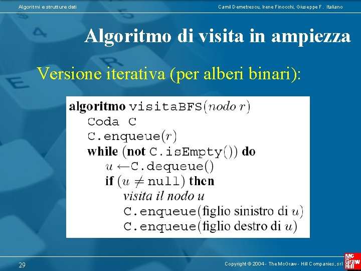 Algoritmi e strutture dati Camil Demetrescu, Irene Finocchi, Giuseppe F. Italiano Algoritmo di visita