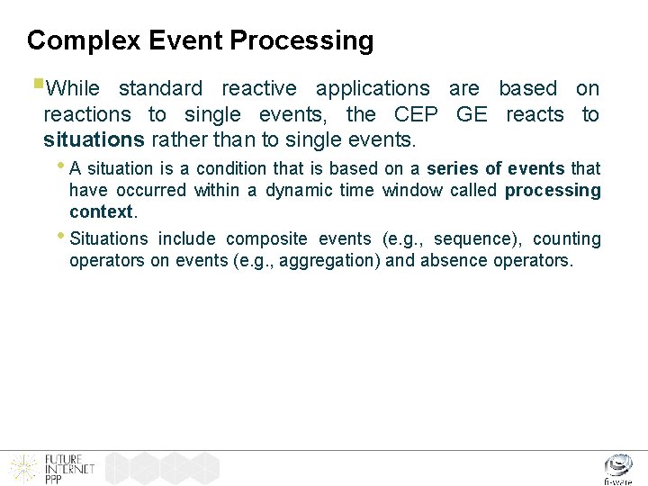 Complex Event Processing §While standard reactive applications are based on reactions to single events,