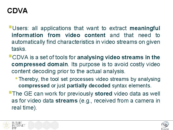 CDVA §Users: all applications that want to extract meaningful information from video content and