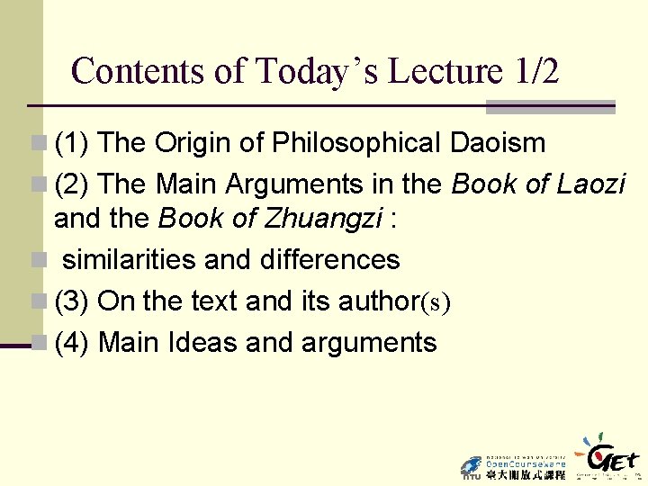 Contents of Today’s Lecture 1/2 n (1) The Origin of Philosophical Daoism n (2)