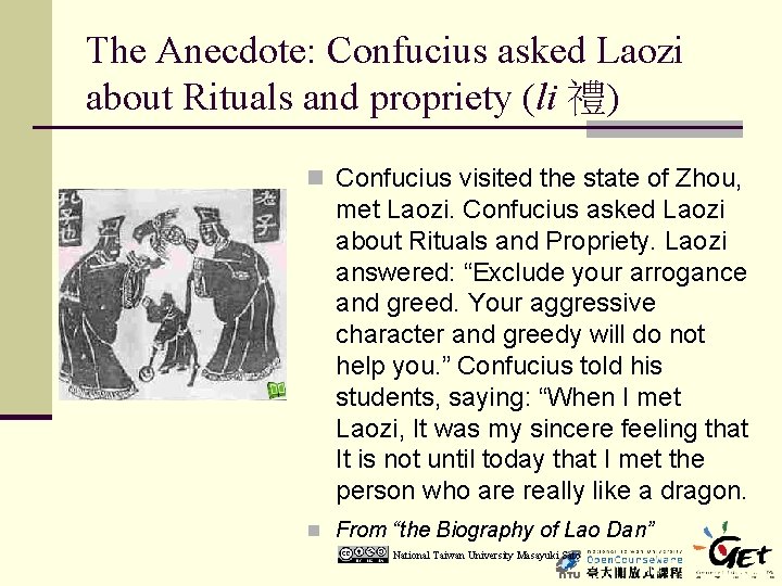 The Anecdote: Confucius asked Laozi about Rituals and propriety (li 禮) n Confucius visited