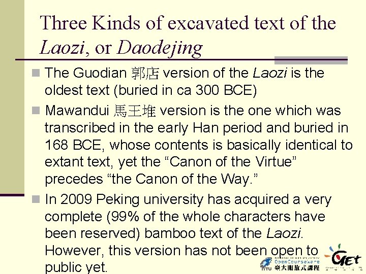 Three Kinds of excavated text of the Laozi, or Daodejing n The Guodian 郭店