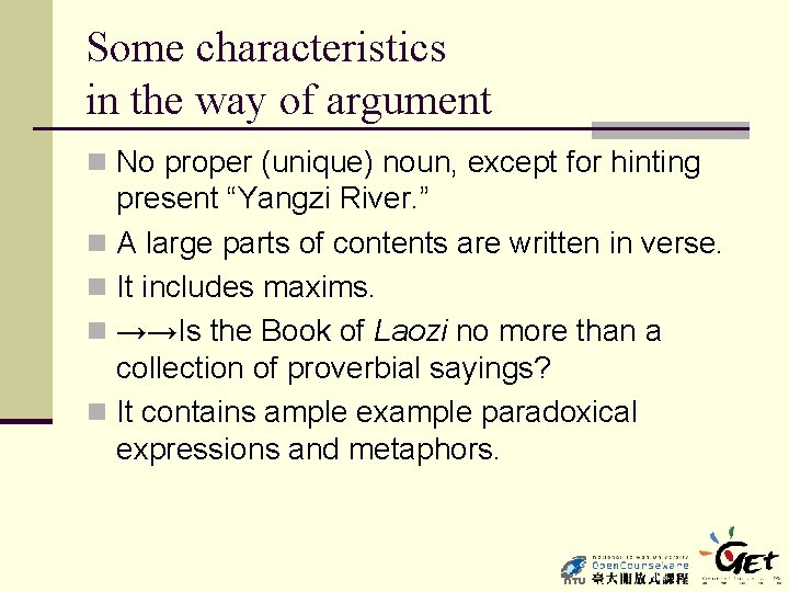 Some characteristics in the way of argument n No proper (unique) noun, except for