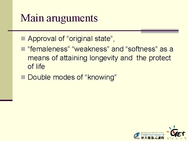 Main aruguments n Approval of “original state”, n “femaleness” “weakness” and “softness” as a