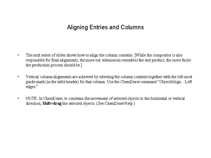 Aligning Entries and Columns • The next series of slides shows how to align