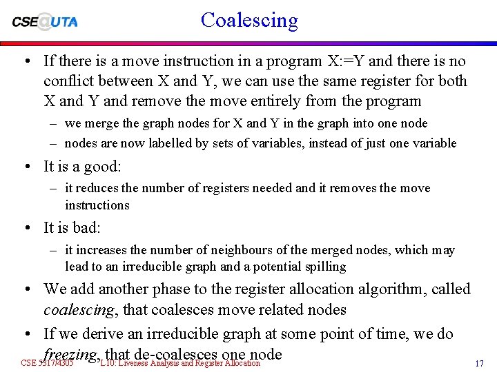 Coalescing • If there is a move instruction in a program X: =Y and