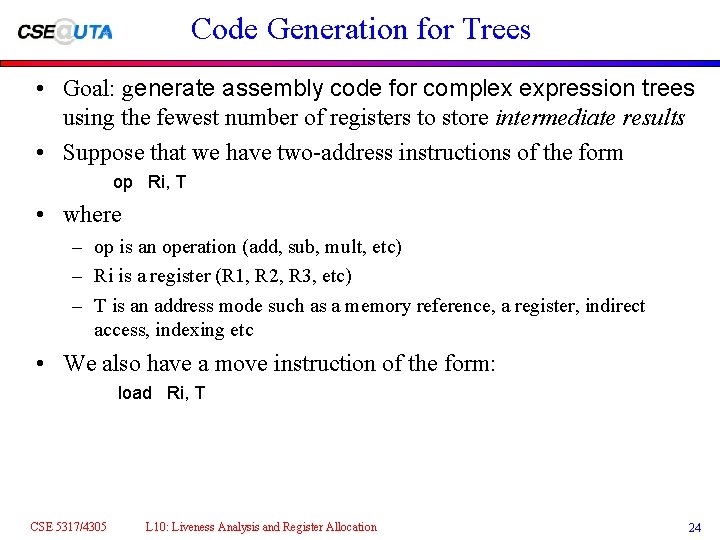 Code Generation for Trees • Goal: generate assembly code for complex expression trees using