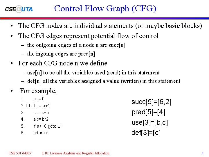 Control Flow Graph (CFG) • The CFG nodes are individual statements (or maybe basic